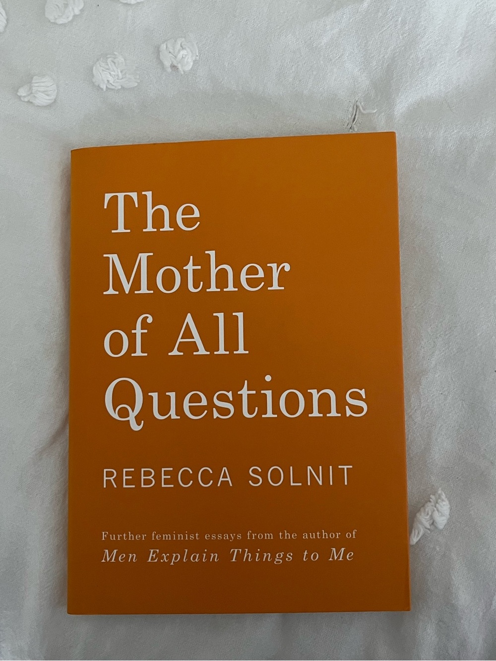 The Mother of All Questions by Rebecca Solnit - Orange Paperback